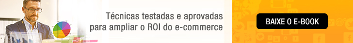 E-book técnicas testas e aprovadas para ampliar o ROI do e-commerce